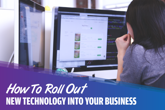 How To Roll Out New Technology Into Your Small Business